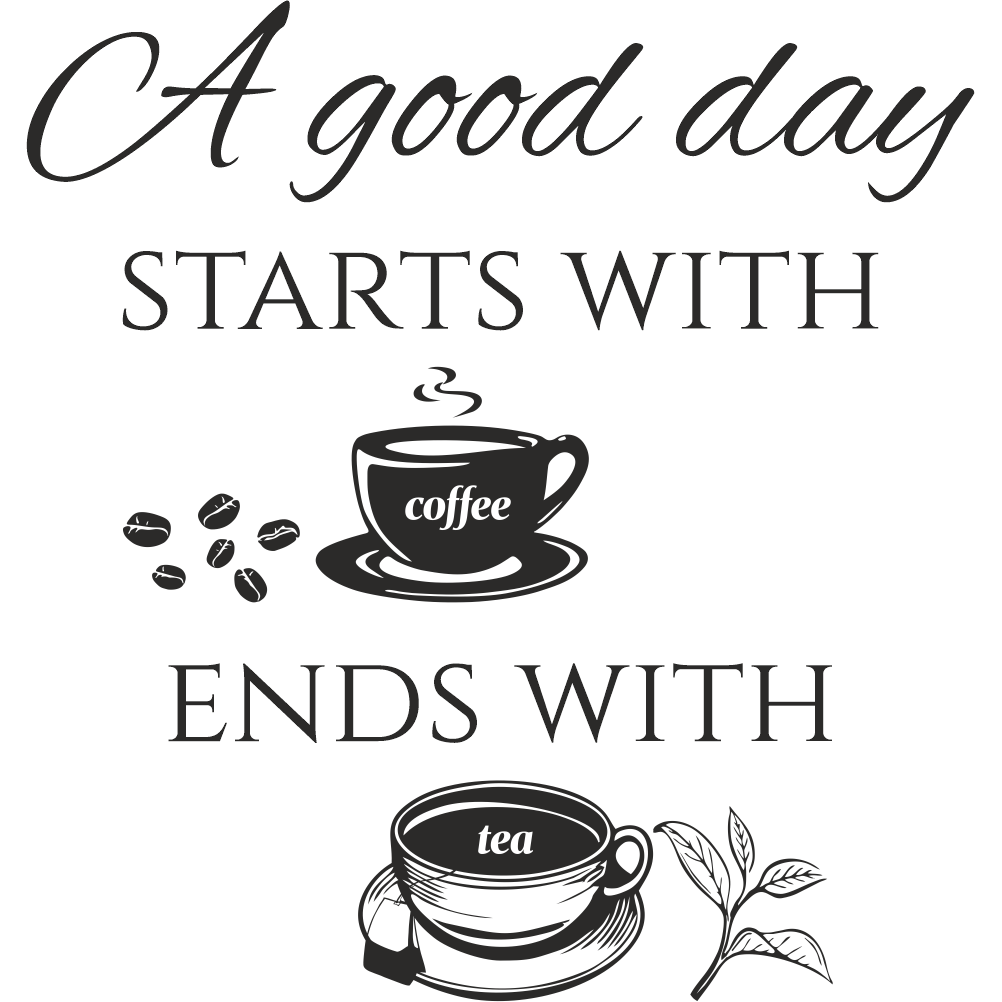 A good day starts with coffee ends with tea wall decal – product image with transparent background