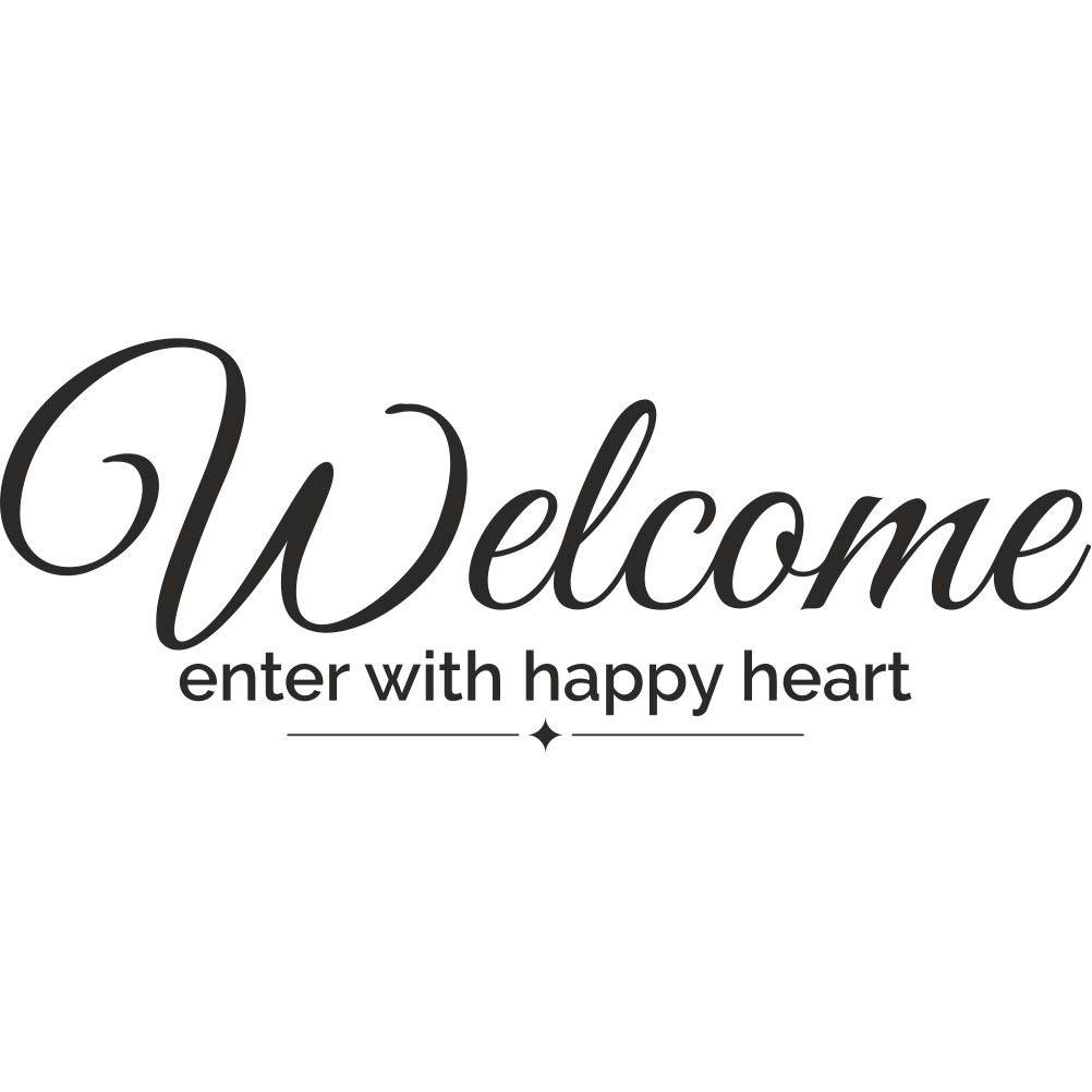 Welcome – enter with happy heart vinyl wall quote on transparent background