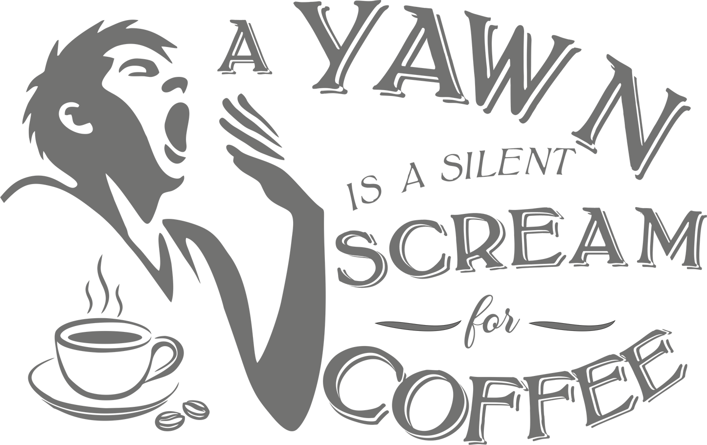 Coffee quote wall decal – "A Yawn Is a Silent Scream for Coffee" in grey, facing left – Vinyl kitchen decor sticker.